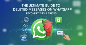 The Ultimate Guide to Deleted Messages on WhatsApp: Recovery Tips & Tricks
